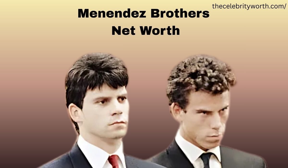 Menendez Brothers Net Worth