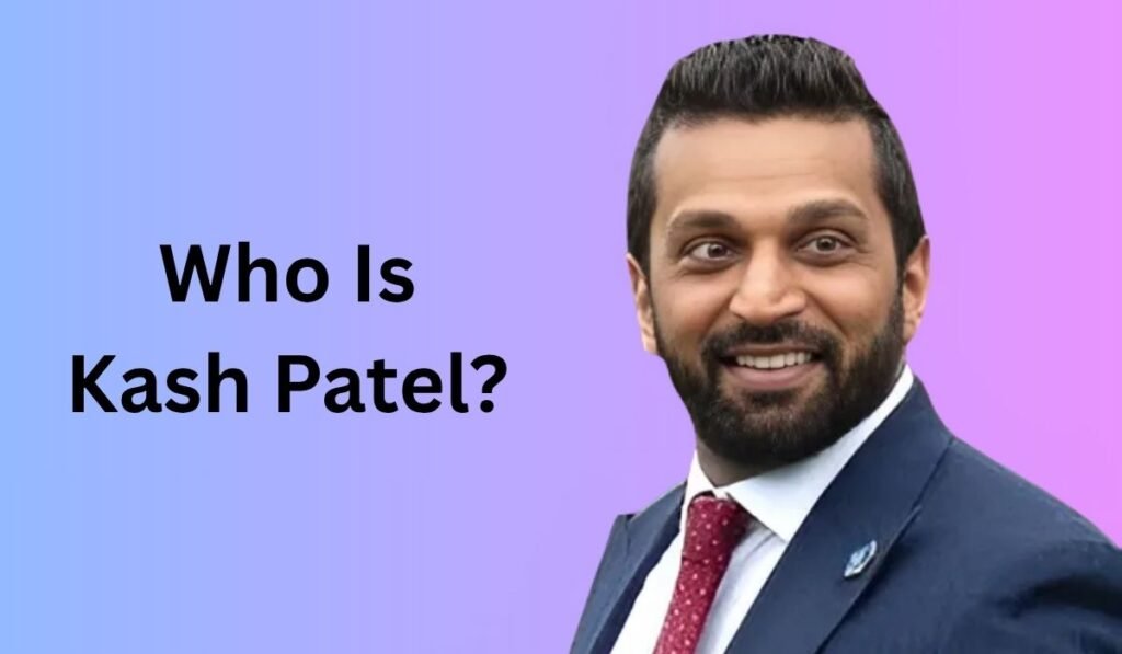 Who Is Kash Patel?