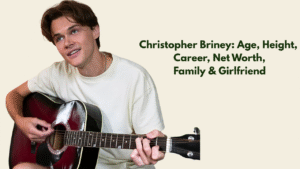 Christopher Briney Age, Career, Net Worth & Girlfriend